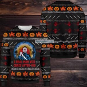 Michael Myers A Real Man Will Chase After You Ugly Christmas Sweater Black Ladies