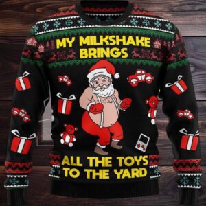 My Milkshake Brings All The Toys To The Yard Ugly Christmas Sweater
