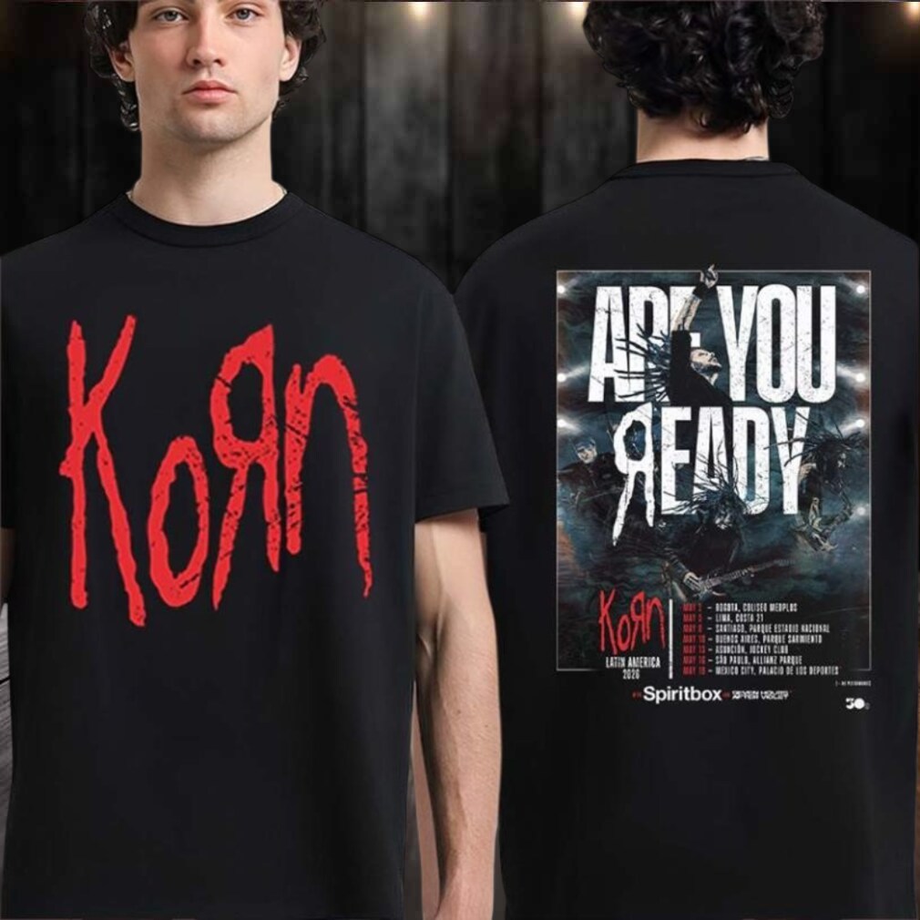 Original Korn Latin America 2026 Tour Are You Ready On May 2026 City Dates Two Sided T Shirt Original Korn Latin America 2026 Tour Are You Ready On May 2026 City Dates Two Sided T Shirt
