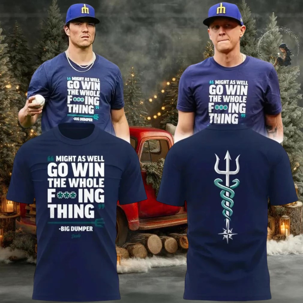 Seattle Mariners Might As Well Go Win shirt Seattle Mariners Might As Well Go Win shirt