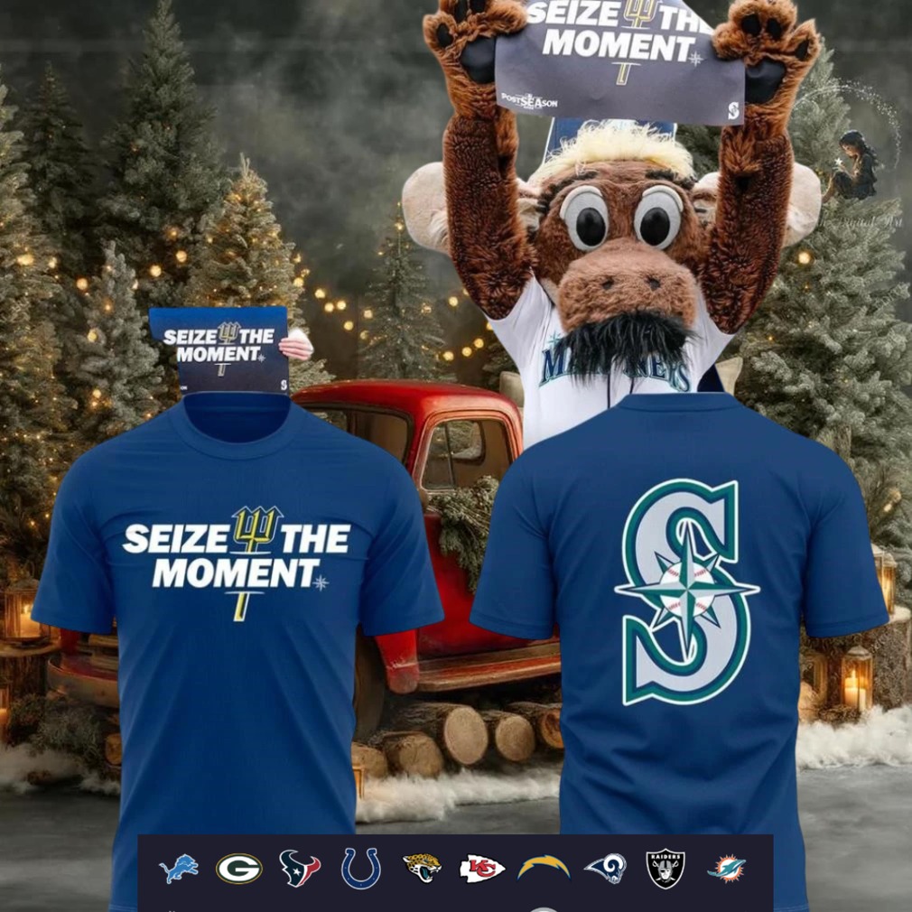 Seattle Mariners Seize The Moment shirt Seattle Mariners Seize The Moment shirt