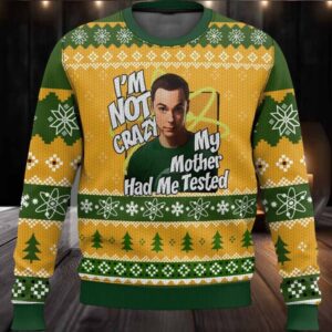 Sheldon Cooper I’m Not Crazy My Mother Had Me Tested Ugly Christmas Sweater