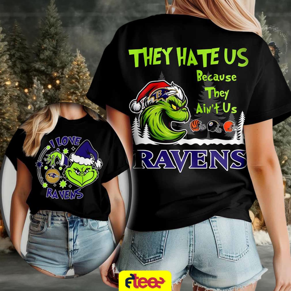 Grinch I love Baltimore Ravens they hate US because they ain’t US 2 sided t shirt Grinch I love Baltimore Ravens they hate US because they ain’t US 2 sided t shirt