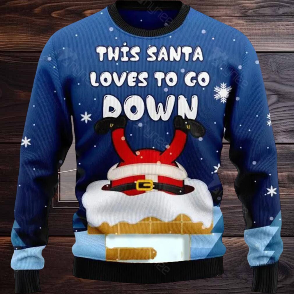 This Santa Loves To Go Down Ugly Christmas Sweater This Santa Loves To Go Down Ugly Christmas Sweater