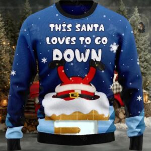 This Santa Loves To Go Down Ugly Christmas Sweater