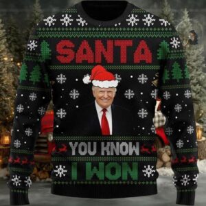 Trump 2024 Santa You Know I Won Ugly Christmas Sweater