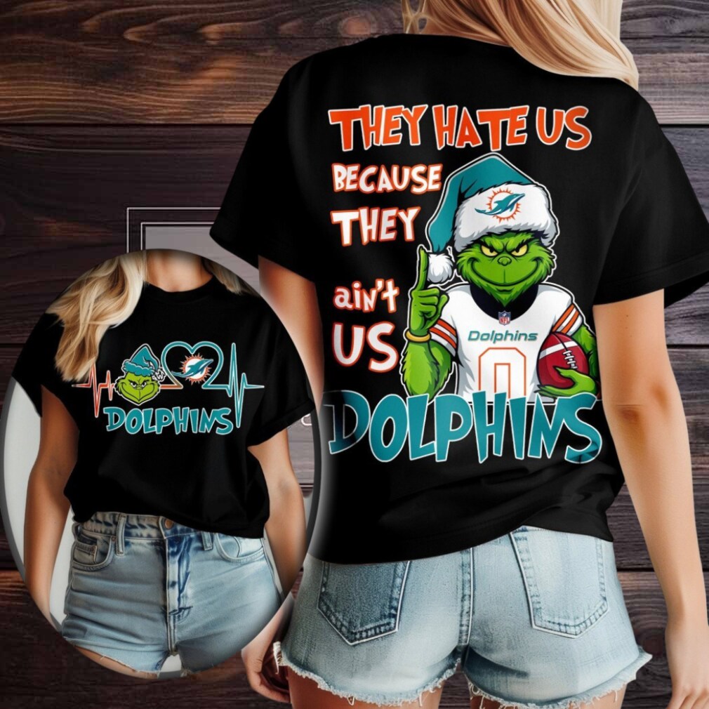 Miami Dolphins Grinch Santa They Hate Us Because They Ain’t Us Merry Christmas Shirt Miami Dolphins Grinch Santa They Hate Us Because They Ain’t Us Merry Christmas Shirt