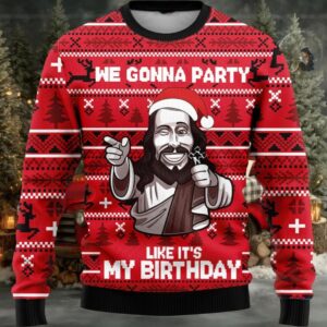 We Gonna Party Like Its My Birthday Ugly Christmas Sweater