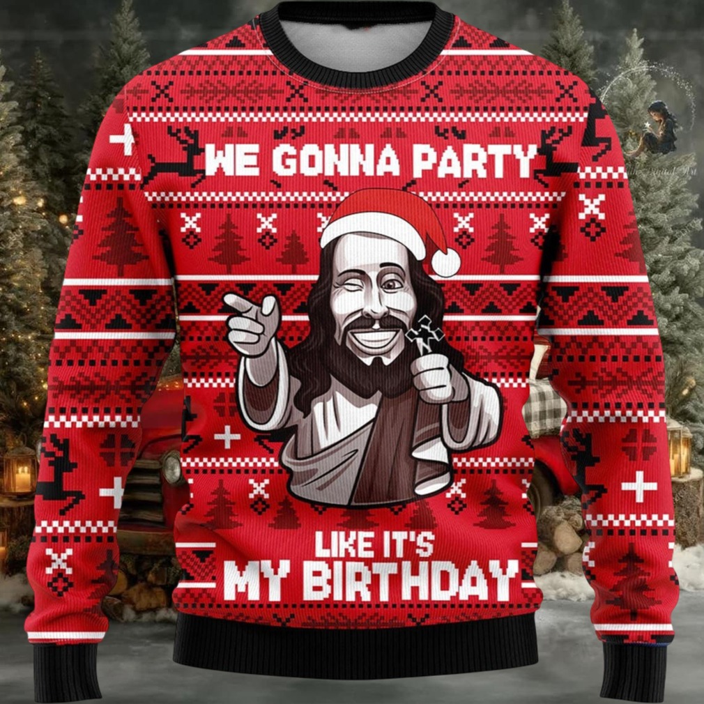We Gonna Party Like Its My Birthday Ugly Christmas Sweater We Gonna Party Like Its My Birthday Ugly Christmas Sweater