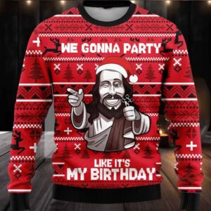 We Gonna Party Like Its My Birthday Ugly Christmas Sweater
