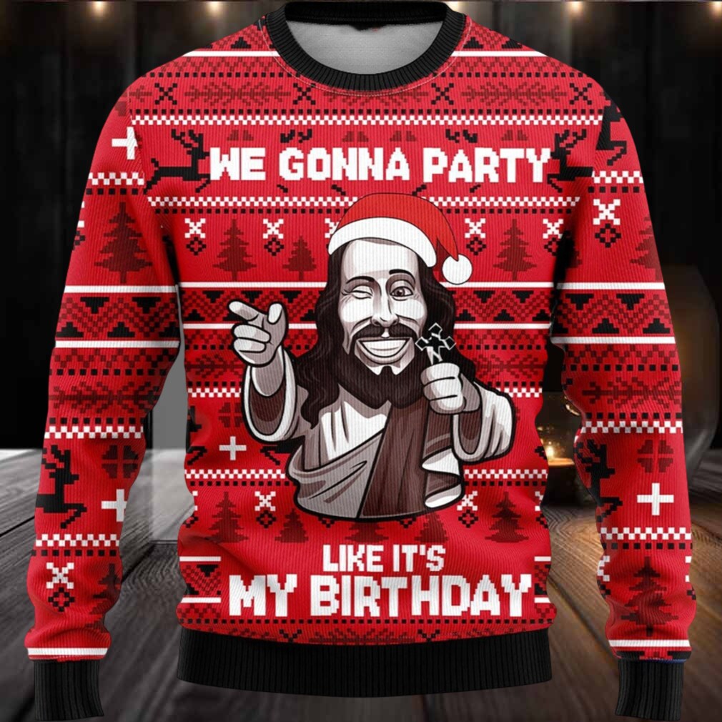 We Gonna Party Like Its My Birthday Ugly Christmas Sweater We Gonna Party Like Its My Birthday Ugly Christmas Sweater