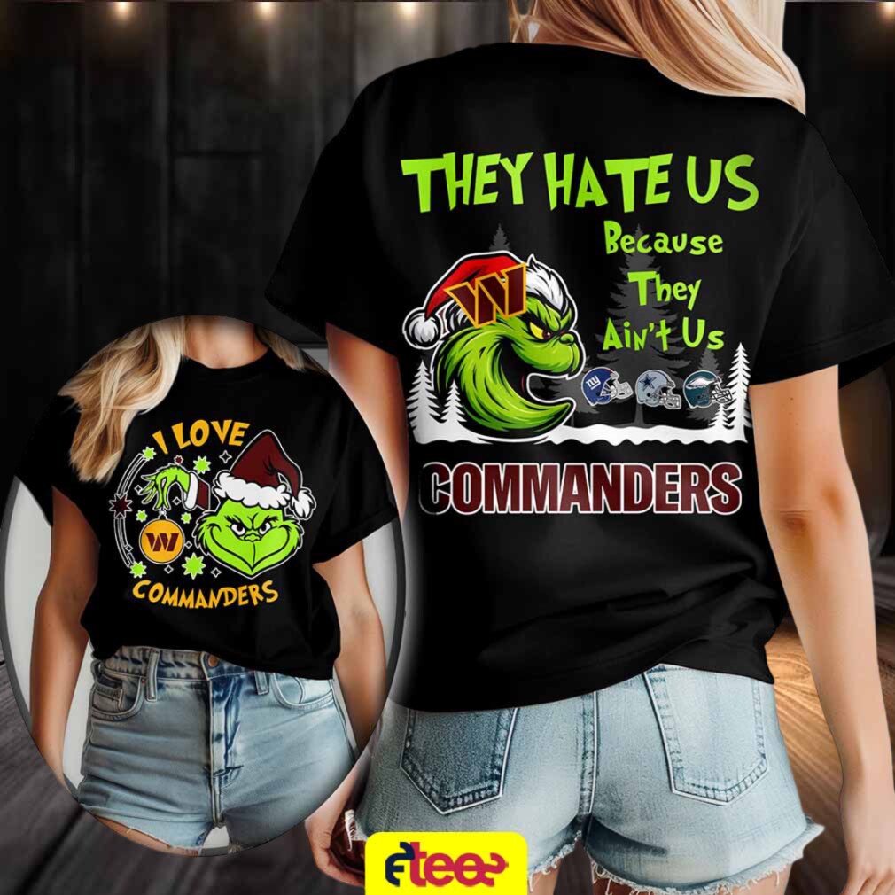Grinch I love Washington Commanders they hate US because they ain’t US 2 sided t shirt Grinch I love Washington Commanders they hate US because they ain’t US 2 sided t shirt