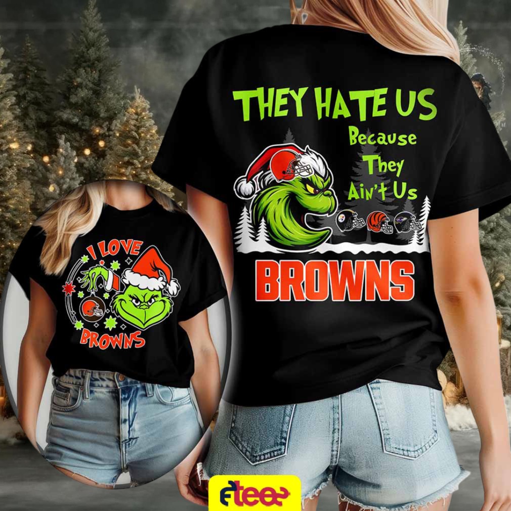 Grinch I love Cleveland Browns they hate US because they ain’t US 2 sided t shirt Grinch I love Cleveland Browns they hate US because they ain’t US 2 sided t shirt