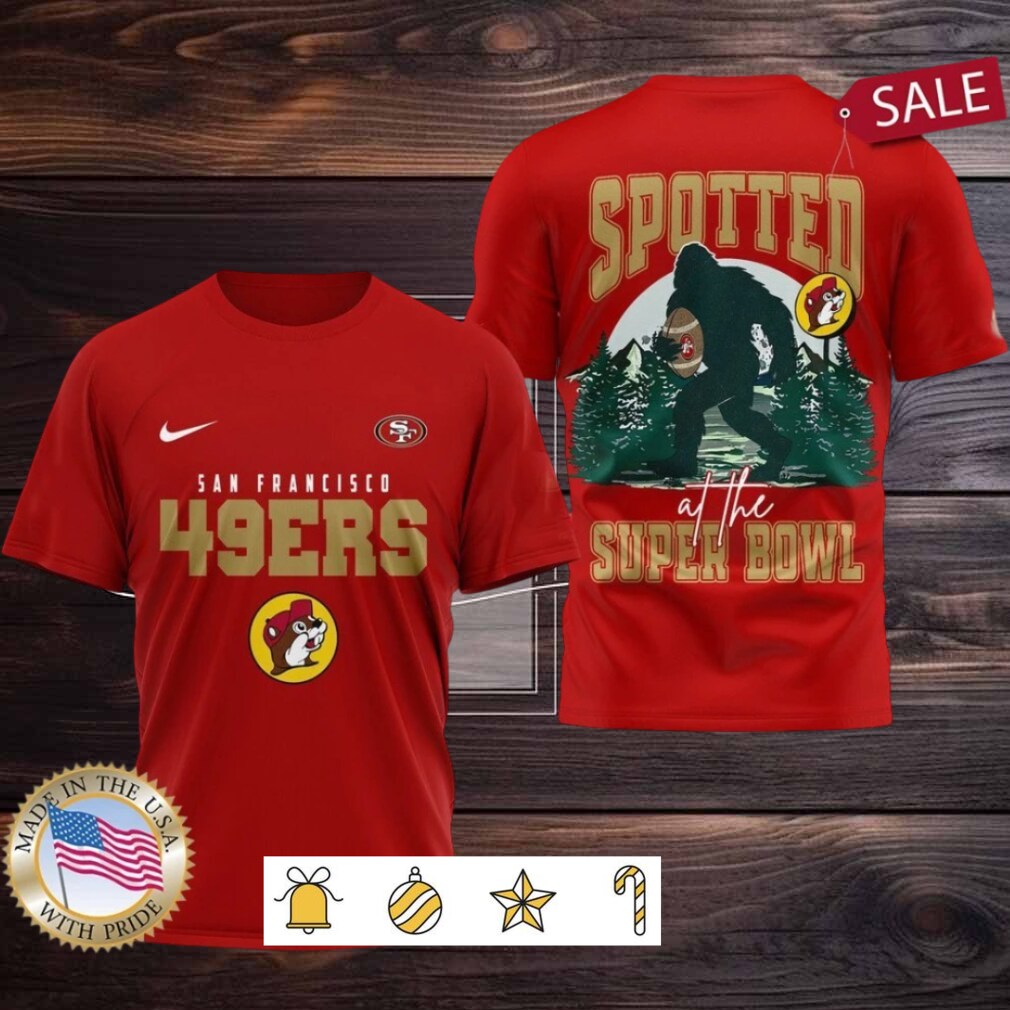 San Francisco 49ers NFL Buc ee’s & Bigfoot Spotted at the Super Bowl Shirt San Francisco 49ers NFL Buc ee’s & Bigfoot Spotted at the Super Bowl Shirt