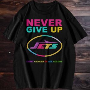 New York Jets Never Give Up Fight Cancer in All Colors T shirt