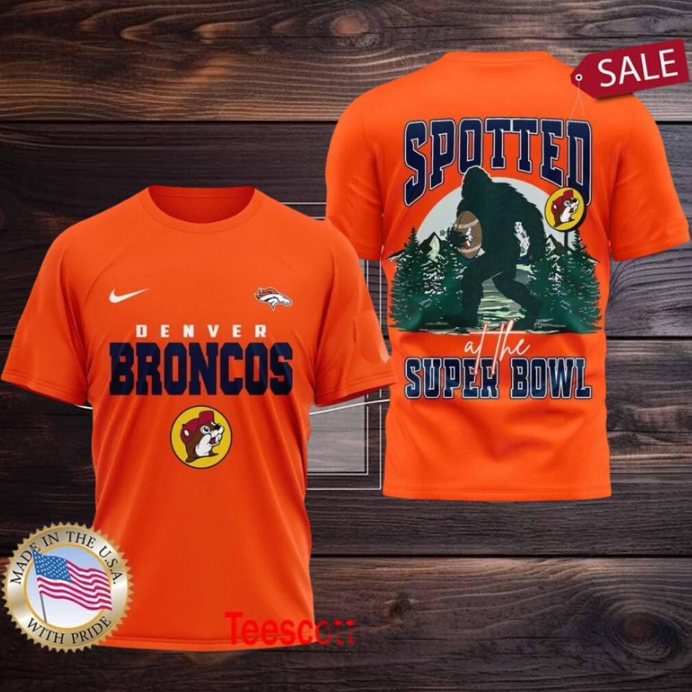 Denver Broncos NFL Buc ee’s Spotted at the Super Bowl Shirt Denver Broncos NFL Buc ee’s Spotted at the Super Bowl Shirt