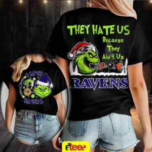 Grinch I love Baltimore Ravens they hate US because they ain’t US 2 sided t shirt