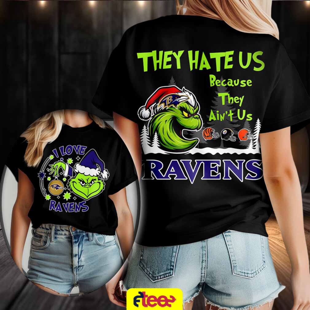 Grinch I love Baltimore Ravens they hate US because they ain’t US 2 sided t shirt Grinch I love Baltimore Ravens they hate US because they ain’t US 2 sided t shirt