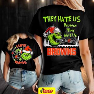 Grinch I love Cleveland Browns they hate US because they ain’t US 2 sided t shirt