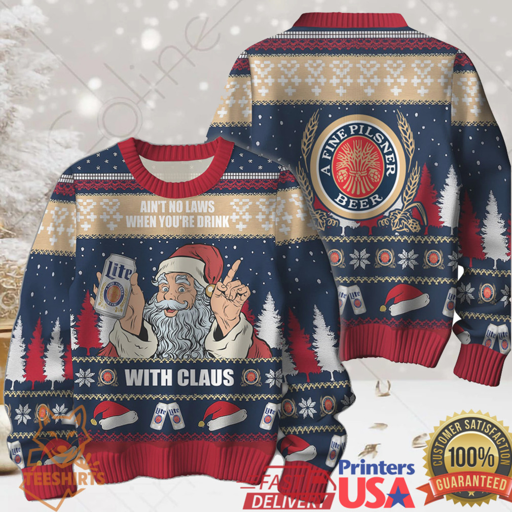 Ain’t No Laws When You’re Drinkin’ With Claus Miller Lite Ugly Christmas Sweater Ain’t No Laws When You’re Drinkin’ With Claus Miller Lite Ugly Christmas Sweater