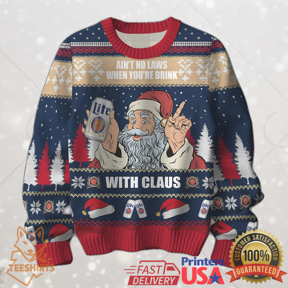 Ain’t No Laws When You’re Drinkin’ With Claus Miller Lite Ugly Christmas Sweater Ain’t No Laws When You’re Drinkin’ With Claus Miller Lite Ugly Christmas Sweater