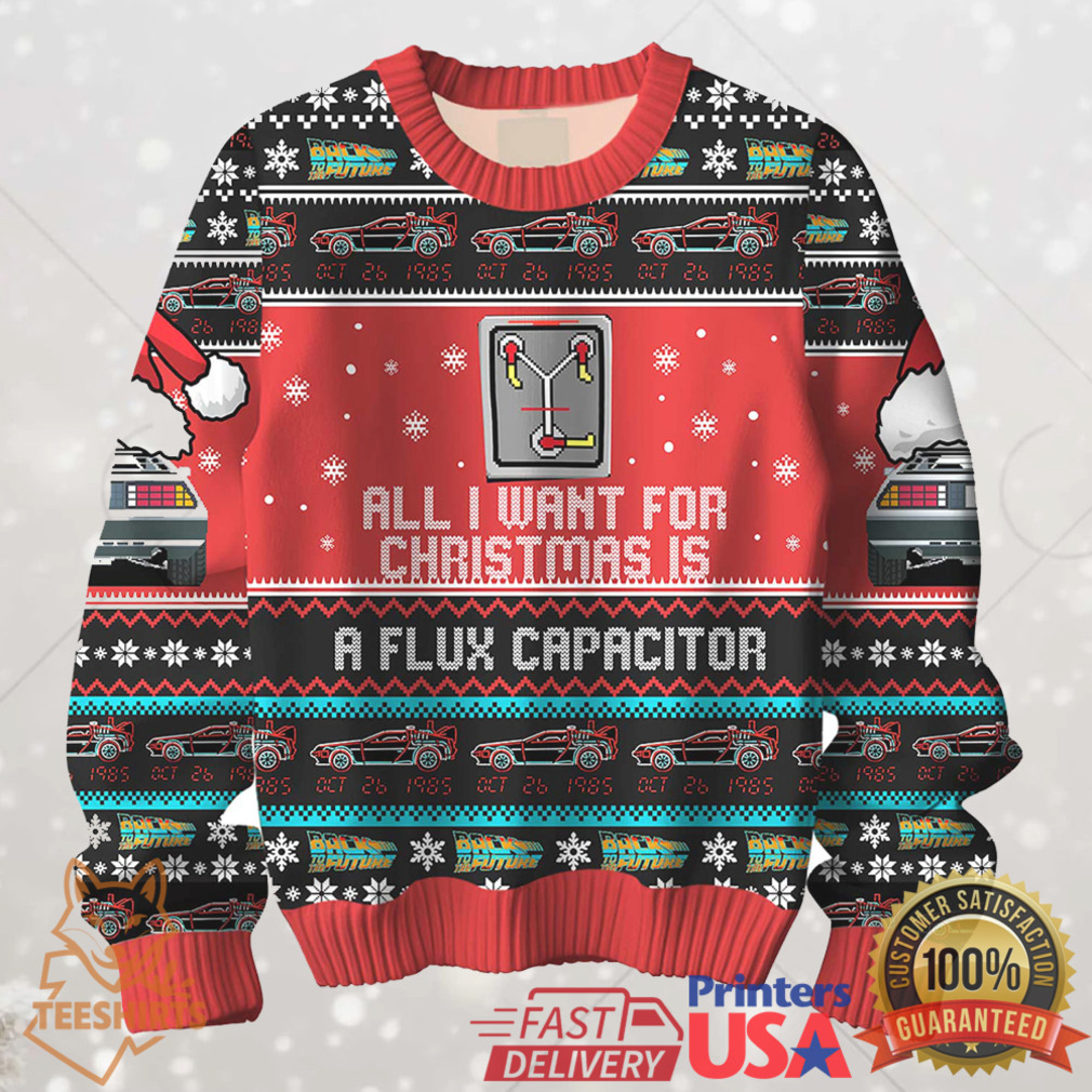All I Want For Christmas Is A Flux Capacitor Ugly Sweater All I Want For Christmas Is A Flux Capacitor Ugly Sweater