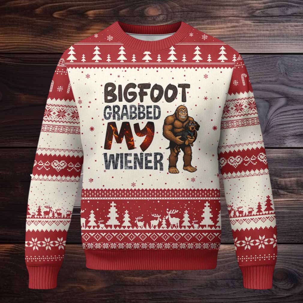 Bigfoot Grabbed My Wiener Ugly Christmas Sweater Funny Dog Lover Gift Bigfoot Grabbed My Wiener Ugly Christmas Sweater Funny Dog Lover Gift