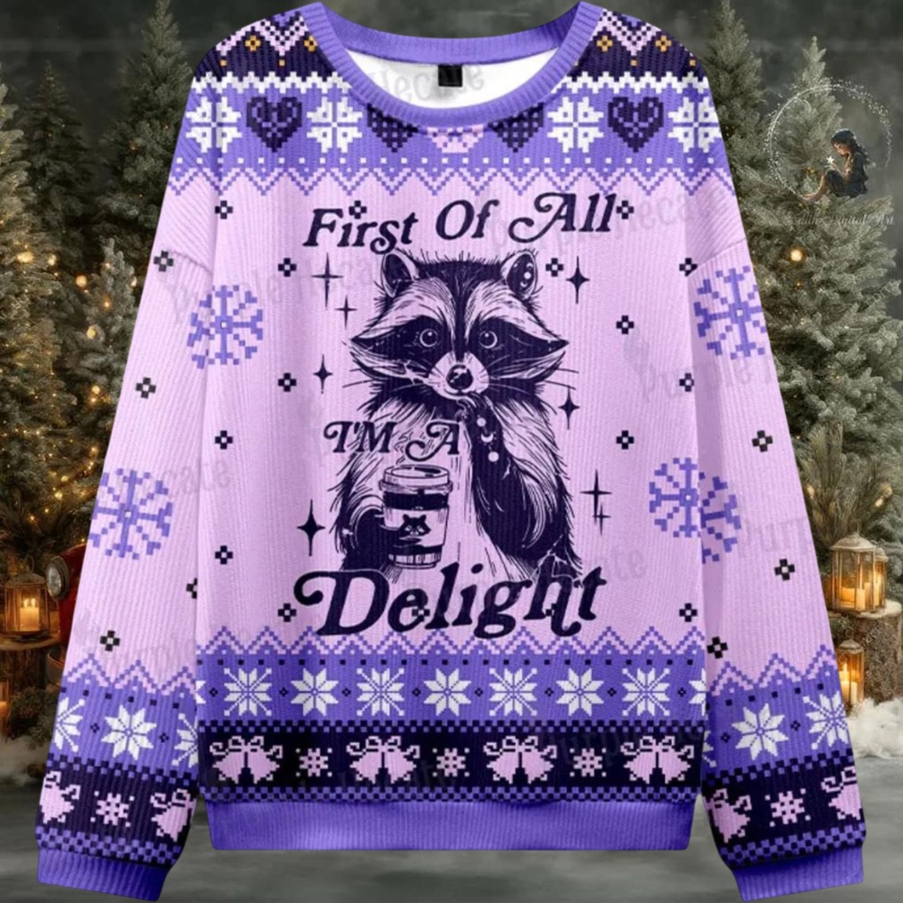 First Of All I’m A Delightful Funny Raccoon Ugly Christmas Sweater First Of All I’m A Delightful Funny Raccoon Ugly Christmas Sweater