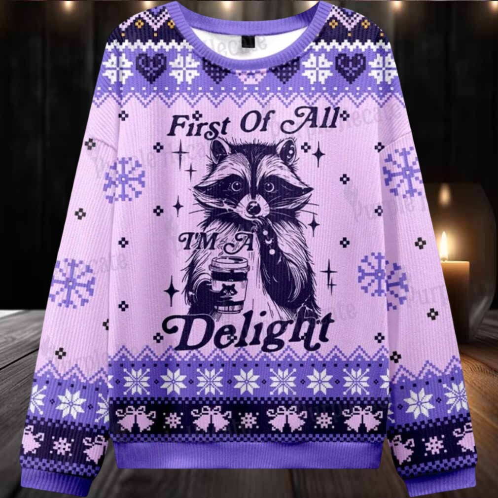 First Of All I’m A Delightful Funny Raccoon Ugly Christmas Sweater First Of All I’m A Delightful Funny Raccoon Ugly Christmas Sweater