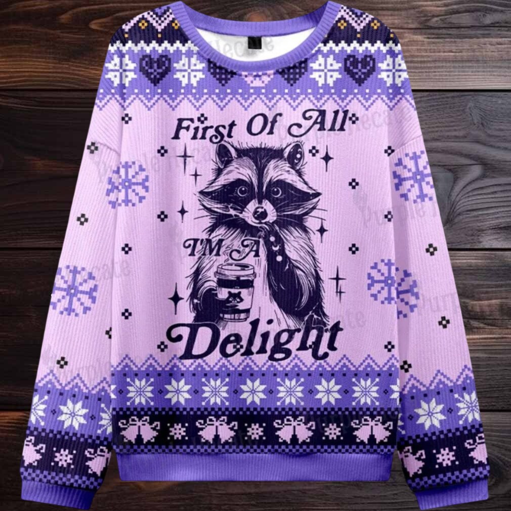 First Of All I’m A Delightful Funny Raccoon Ugly Christmas Sweater First Of All I’m A Delightful Funny Raccoon Ugly Christmas Sweater