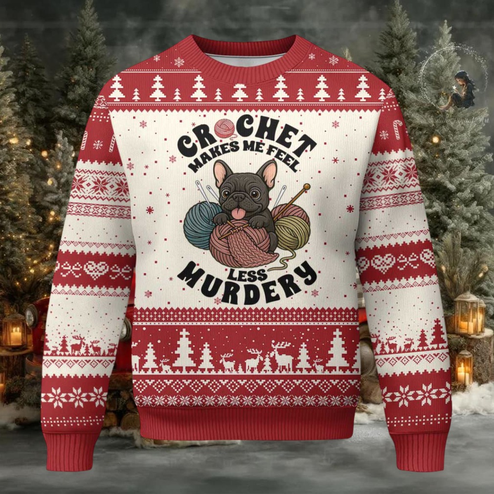 French Bulldog Ugly Christmas Sweater Crochet Makes Me Feel Less Murdery French Bulldog Ugly Christmas Sweater Crochet Makes Me Feel Less Murdery