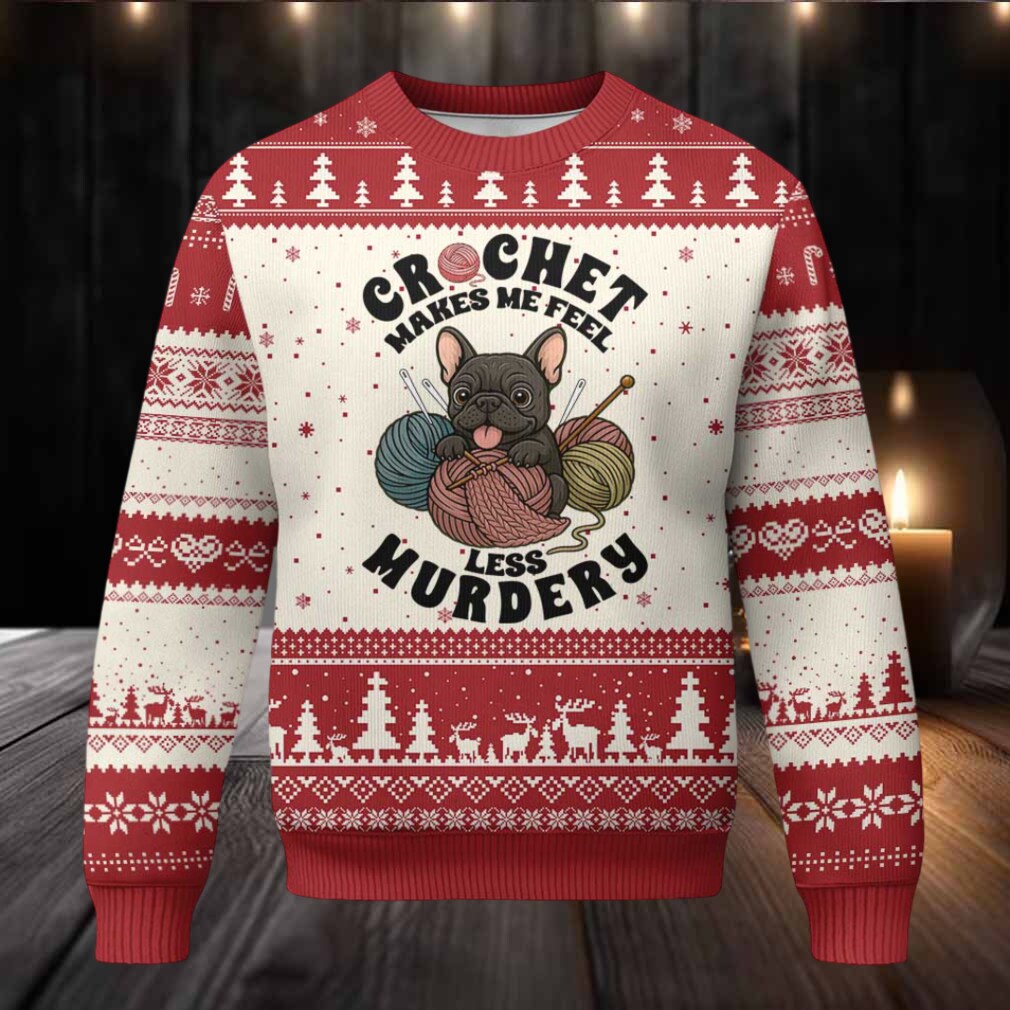 French Bulldog Ugly Christmas Sweater Crochet Makes Me Feel Less Murdery French Bulldog Ugly Christmas Sweater Crochet Makes Me Feel Less Murdery