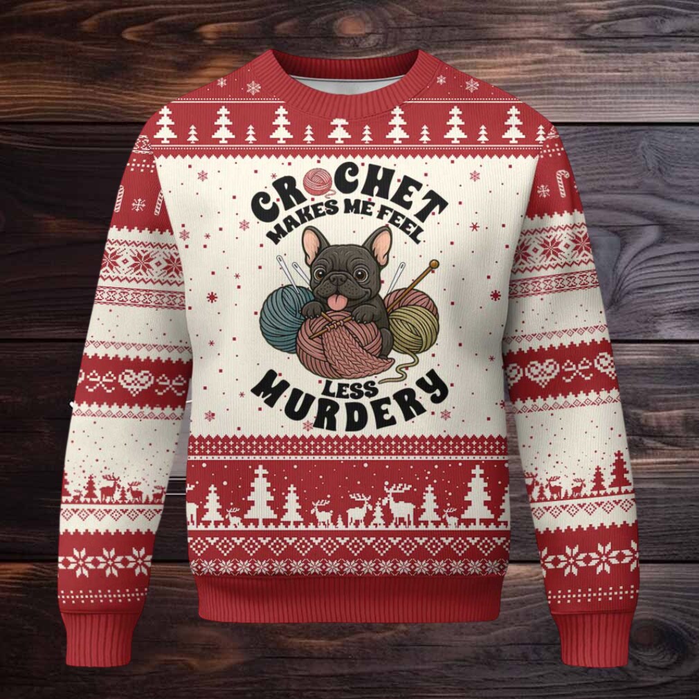 French Bulldog Ugly Christmas Sweater Crochet Makes Me Feel Less Murdery French Bulldog Ugly Christmas Sweater Crochet Makes Me Feel Less Murdery