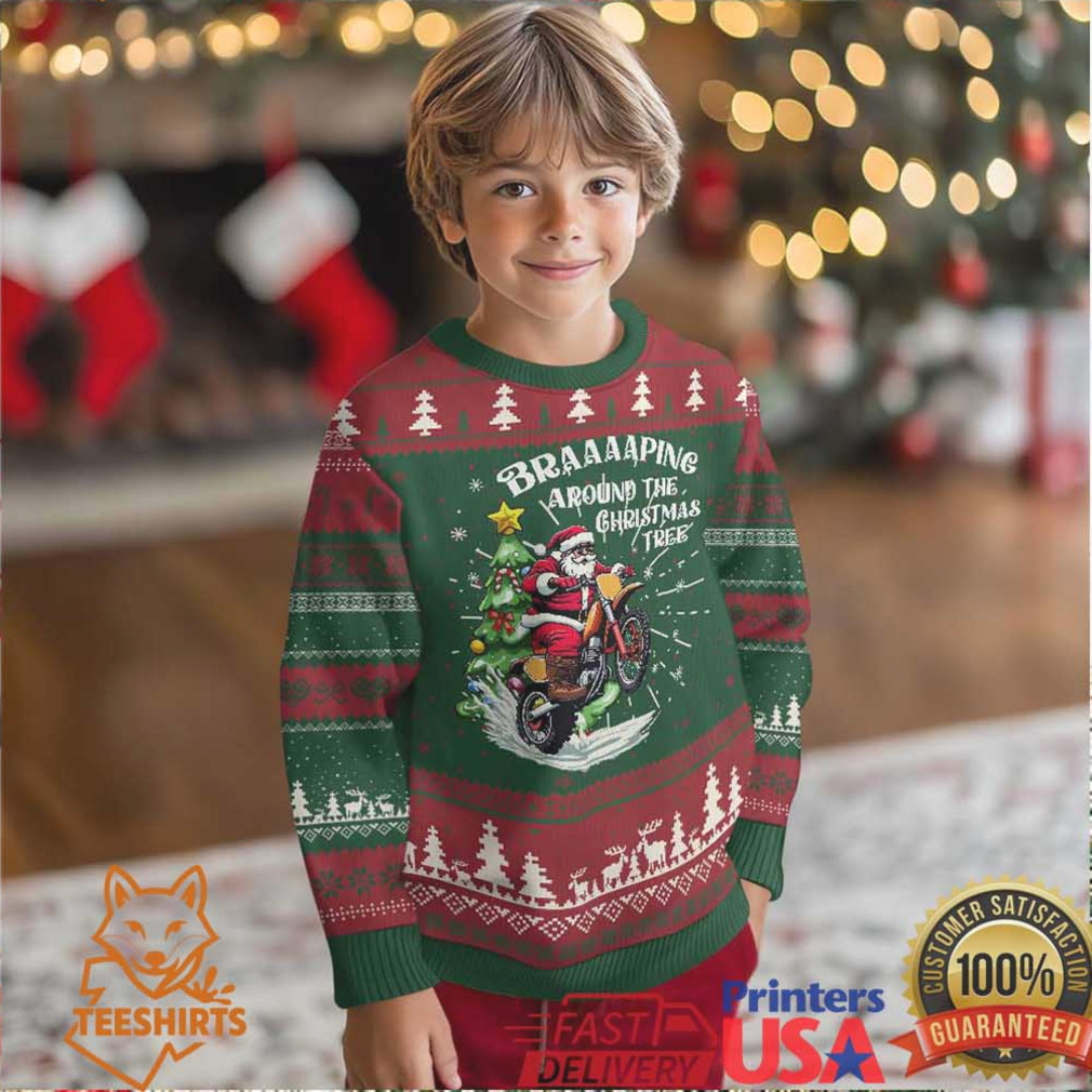 Funny Christmas Biker Ugly Christmas Sweater Braaaaping Around The Christmas Tree Dirt Bike Santa Funny Christmas Biker Ugly Christmas Sweater Braaaaping Around The Christmas Tree Dirt Bike Santa