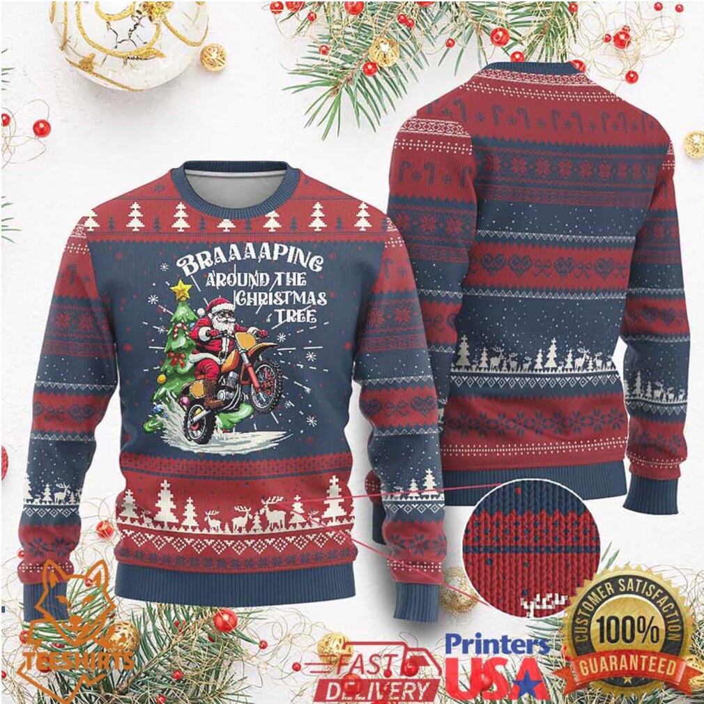 Funny Christmas Biker Ugly Christmas Sweater Braaaaping Around The Christmas Tree Dirt Bike Santa Funny Christmas Biker Ugly Christmas Sweater Braaaaping Around The Christmas Tree Dirt Bike Santa