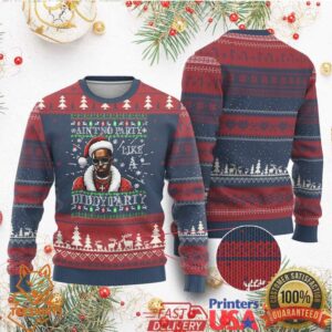 Funny Dirty Santa Diddy Xmas Ugly Christmas Sweater Ain't No Party Like A Diddy Party