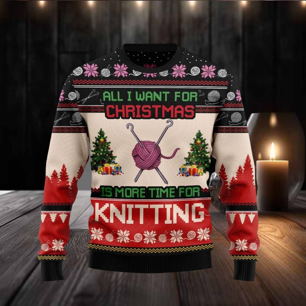 Funny Knitting Christmas Sweater All I Want for Christmas Is More Time for Knitting Wool Ugly Holiday Sweatshirt for Knitters Funny Knitting Christmas Sweater All I Want for Christmas Is More Time for Knitting Wool Ugly Holiday Sweatshirt for Knitters