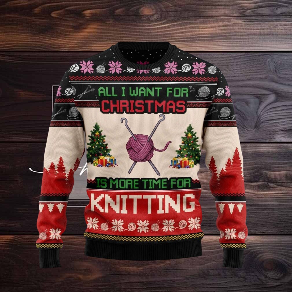 Funny Knitting Christmas Sweater All I Want for Christmas Is More Time for Knitting Wool Ugly Holiday Sweatshirt for Knitters Funny Knitting Christmas Sweater All I Want for Christmas Is More Time for Knitting Wool Ugly Holiday Sweatshirt for Knitters