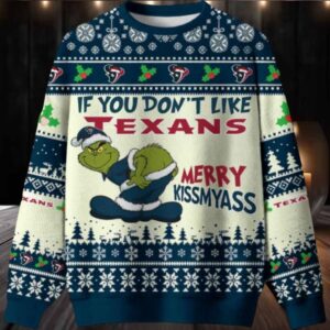 Grinch If You Dont Like Houston Texans Merry Kissmyass Ugly Christmas Sweater Men Women