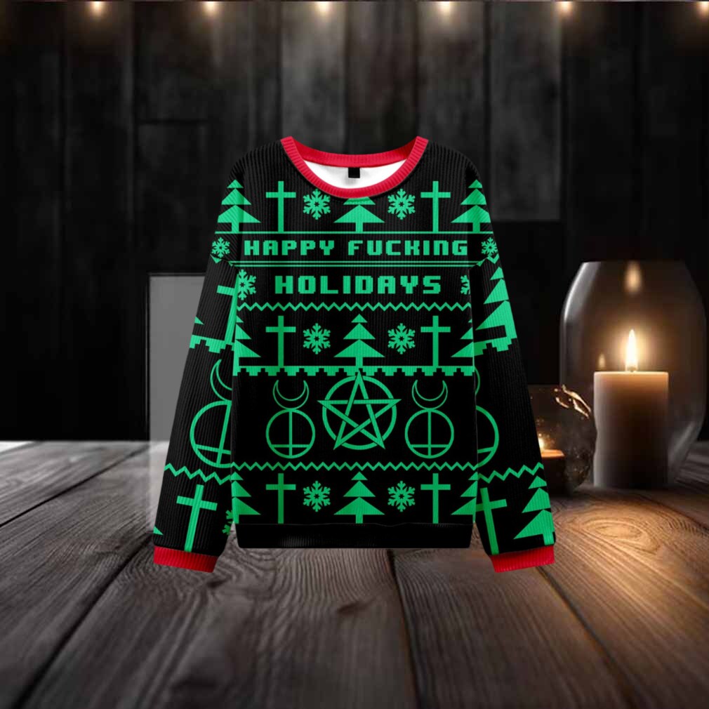 Happy Fucking Holidays Ugly Christmas Sweatshirt Happy Fucking Holidays Ugly Christmas Sweatshirt