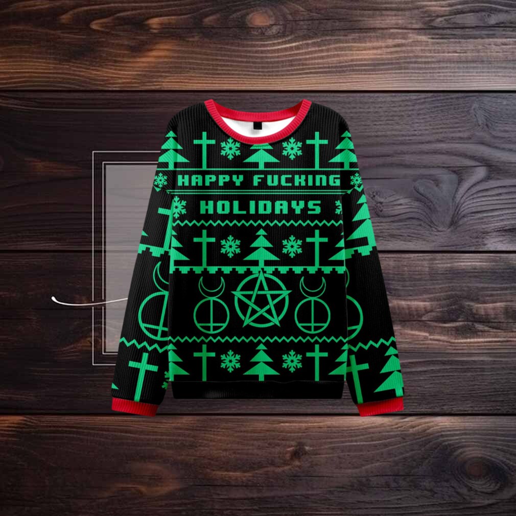 Happy Fucking Holidays Ugly Christmas Sweatshirt Happy Fucking Holidays Ugly Christmas Sweatshirt
