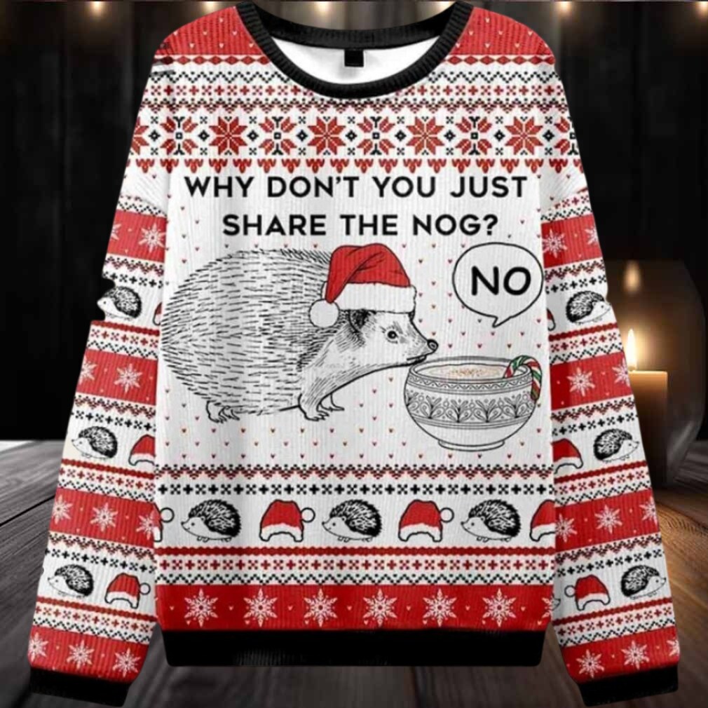 Hedgehog Rejection Why Dont You Just Share The Nog Ugly Christmas Sweater Men Women For Sale Hedgehog Rejection Why Dont You Just Share The Nog Ugly Christmas Sweater Men Women For Sale