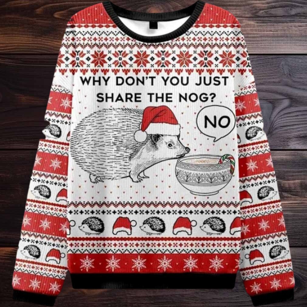 Hedgehog Rejection Why Dont You Just Share The Nog Ugly Christmas Sweater Men Women For Sale Hedgehog Rejection Why Dont You Just Share The Nog Ugly Christmas Sweater Men Women For Sale