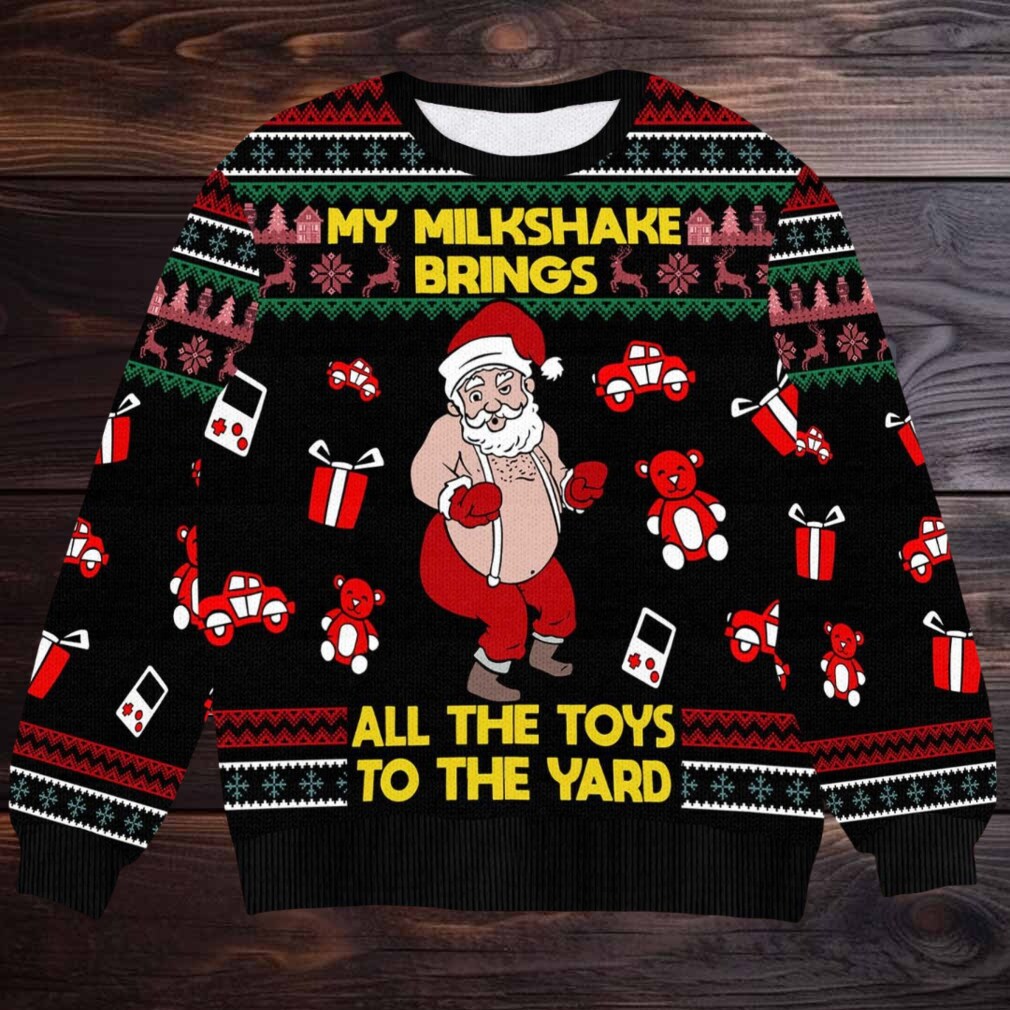 Hilarious Santa Ugly Christmas Sweater My Milkshake Brings All the Toys to the Yard Hilarious Santa Ugly Christmas Sweater My Milkshake Brings All the Toys to the Yard