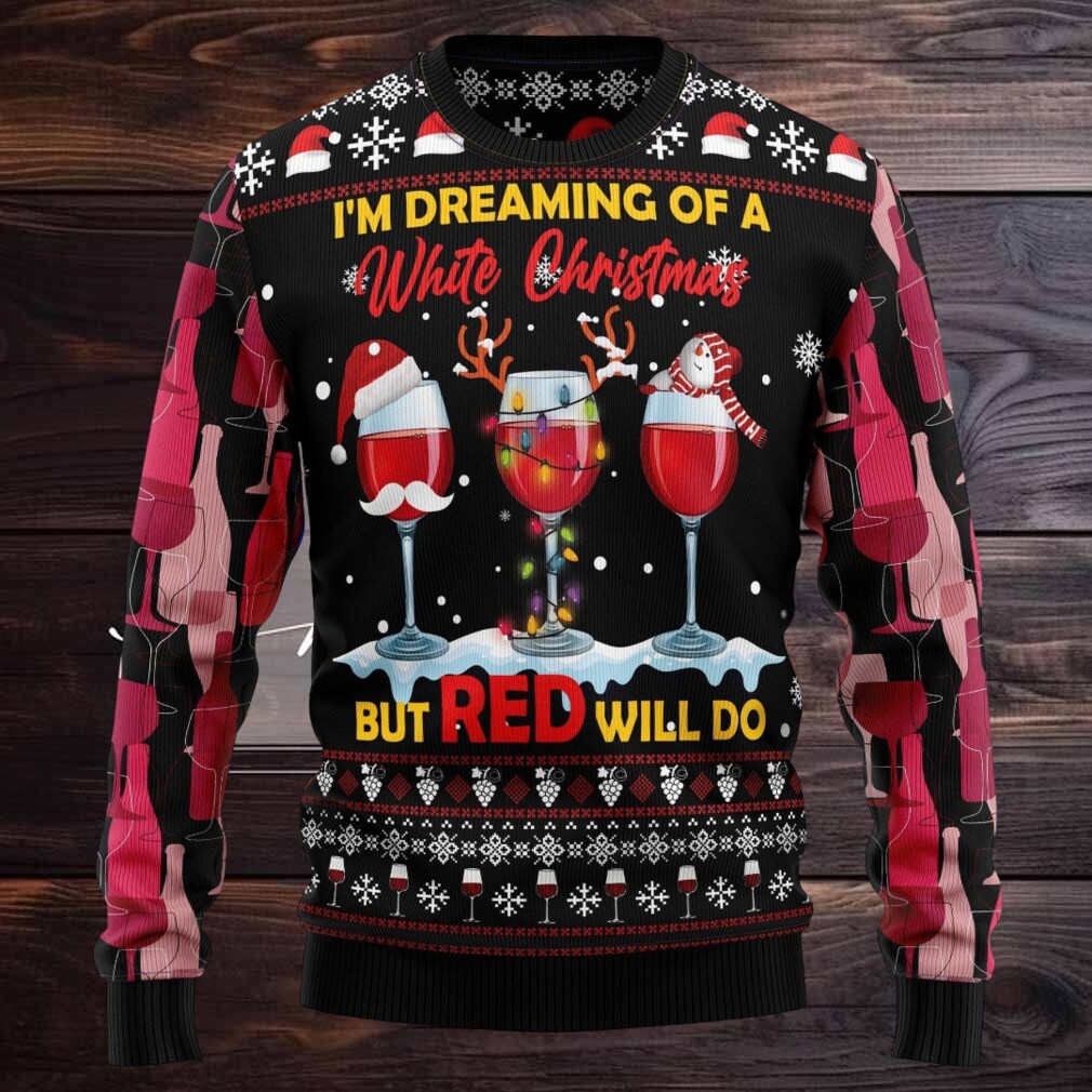 I’m Dreaming of a White Christmas But Red Will Do Ugly Sweater Funny Holiday Wine Jumper Festive Gift for Wine Lovers I’m Dreaming of a White Christmas But Red Will Do Ugly Sweater Funny Holiday Wine Jumper Festive Gift for Wine Lovers