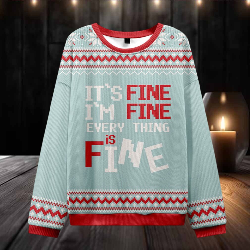 It’s Fine I’m Fine Everything Is Fine Ugly Christmas Sweater It’s Fine I’m Fine Everything Is Fine Ugly Christmas Sweater
