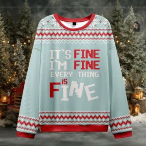 It's Fine I'm Fine Everything Is Fine Ugly Christmas Sweater
