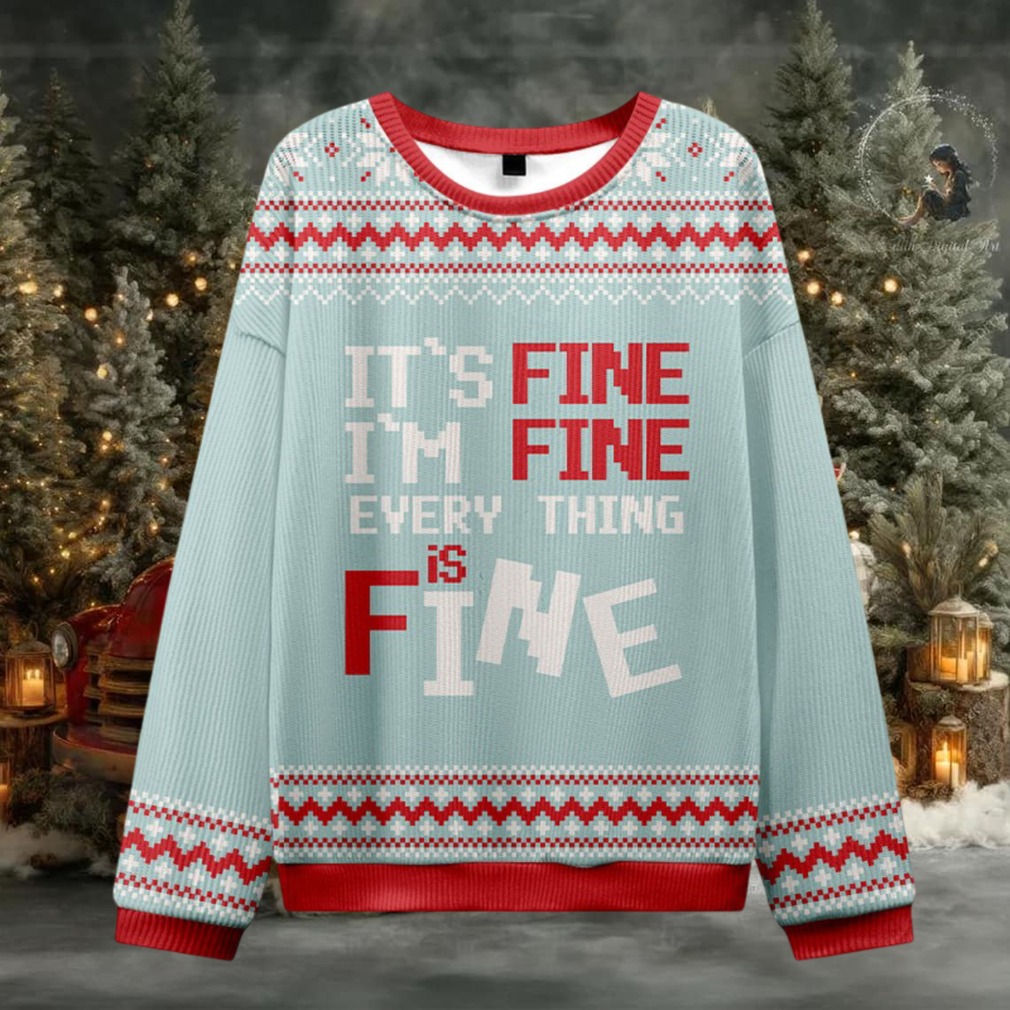 It’s Fine I’m Fine Everything Is Fine Ugly Christmas Sweater It’s Fine I’m Fine Everything Is Fine Ugly Christmas Sweater