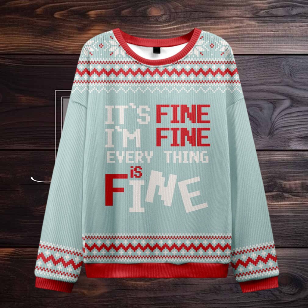 It’s Fine I’m Fine Everything Is Fine Ugly Christmas Sweater It’s Fine I’m Fine Everything Is Fine Ugly Christmas Sweater