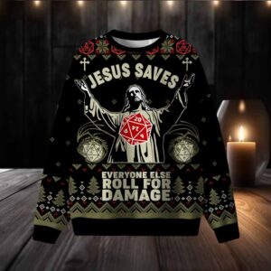 Jesus Saves Everyone Else Roll for Damage Ugly Sweatshirts